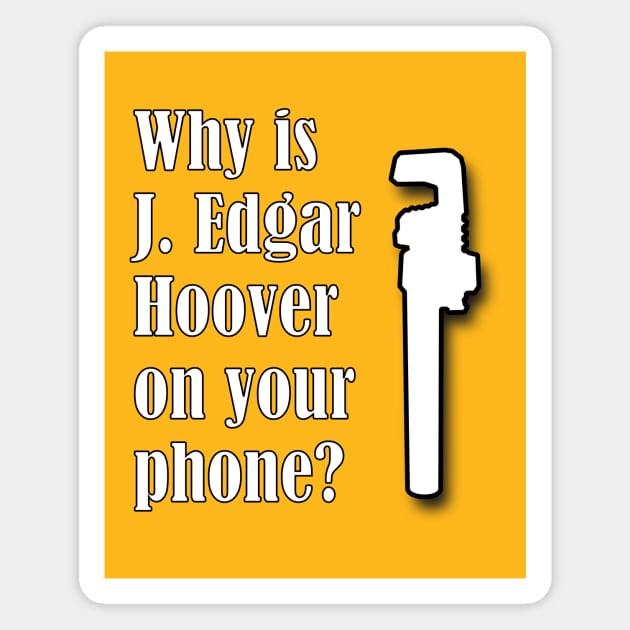 Why Is J. Edgar Hoover On Your Phone? Magnet by Stroogie